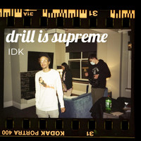 IDK - Drill Is Supreme