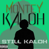 Montey Kaloh - Still Kaloh (Explicit)