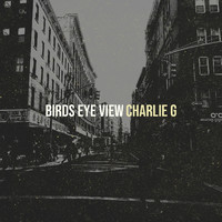 Charlie G - Birds Eye View