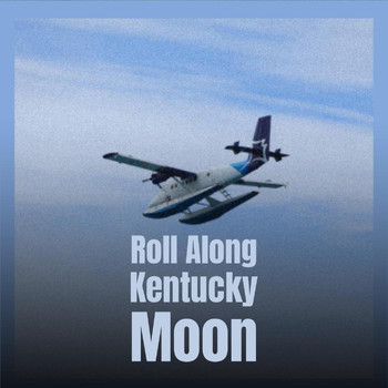 Various Artist - Roll Along Kentucky Moon
