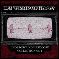 DJ TRUPCHINOV - UNDERGROUND HARDCORE COLLECTION vol. 1 (Explicit)