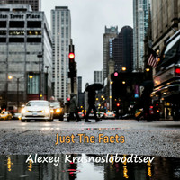 Alexey Krasnoslobodtsev - Just the Facts