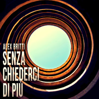 Alex Britti - Senza chiederci di più