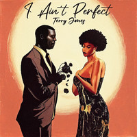 Terry Jones - I Ain’t Perfect (Explicit)