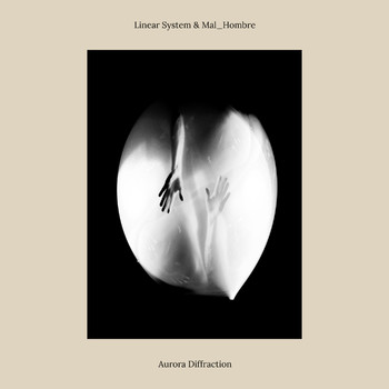 Mal_Hombre & Linear  System - Aurora Diffraction