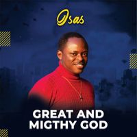 Osas - Great and Mighty God