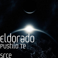 Eldorado - Pustilo Te Srce
