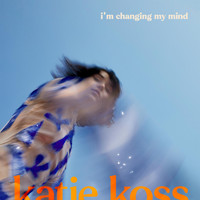 Katie Koss - i'm changing my mind