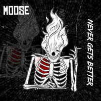 Moose - Never Gets Better