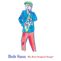 Bob Sass - My Best Original Songs