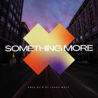 Enea DJ & DJ Lukas Wolf - Something More