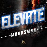 Marksman - Elevate (Explicit)