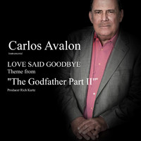 Carlos Avalon - Love Said Goodbye (Theme from "The Godfather Part 2")
