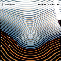Alpha Mound - Running Yarn (Part 9)