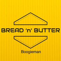 Bread 'n' Butter - Boogieman