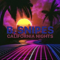 B. Snipes - California Nights