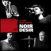 Noir Désir - Le vent nous portera