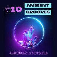 Contemporary Lament - #10 Ambient Grooves: Pure Energy Electronics