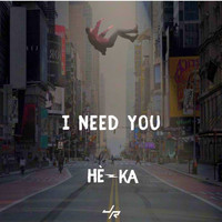 HÈ-KA - I Need You (Edit)