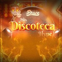 DJ Bruce - Mix Discoteca Hype (Explicit)