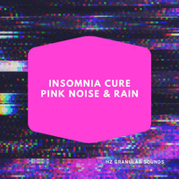 Hz Granular Sounds - Insomnia Cure Pink Noise & Rain