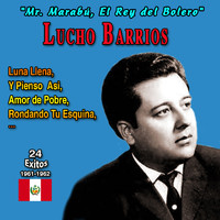 Lucho Barrios - "Mr Marabu, El Rey del Bolero" Lucho Barrios Y Pienso Asi (24 Exitos - 1961-1962)