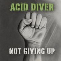 Acid Diver - Not Giving Up (Original Edit)