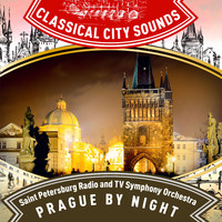 Saint Petersburg Radio and TV Symphony Orchestra - Classical City Sounds: Prague By Night