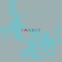 Vanbot - Make Me, Break Me