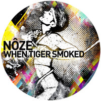 Nôze - When Tiger Smoked