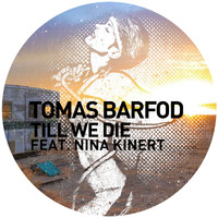 Tomas Barfod feat. Nina Kinert - Till We Die (Remixes)
