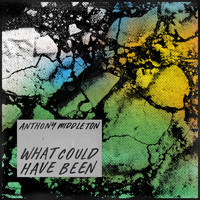 Anthony Middleton - What Could Have Been