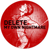 Delete (aka Sergio Munoz) - My Own Nightmare