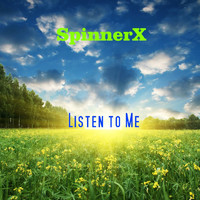SpinnerX - Listen to Me