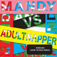 M.A.N.D.Y. vs. Adultnapper - Kindling
