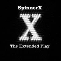 SpinnerX - The Extended Play