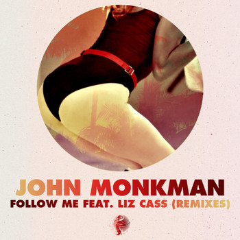 John Monkman feat. Liz Cass - Follow Me (Remixes)