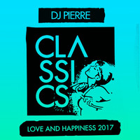 DJ Pierre - Love and Happiness 2017