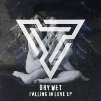 Dry Wet - Falling In Love EP