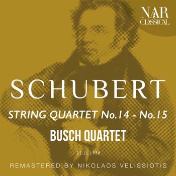 Busch Quartet - SCHUBERT: STRING QUARTET No.14 - No.15