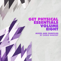 Denis Horvat - Get Physical Music Presents Essentials, Vol. 8 - Mixed & Compiled by Denis Horvat