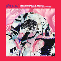 Javier Logares & Kaarel - Something Behind the Beauty EP