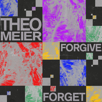 Theo Meier - Forgive Forget