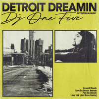 DJ One Five - Detroit Dreamin