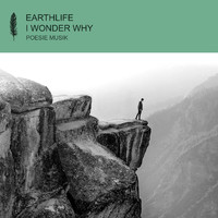 Earthlife - I Wonder Why