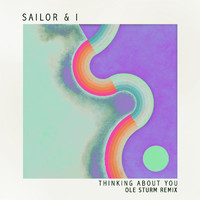 Sailor & I - Thinking About You (Ole Sturm Remix)