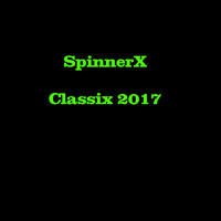 SpinnerX - Classix 2017