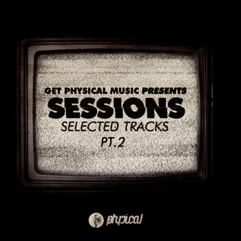 Various Artists - Get Physical Music Presents: Sessions - Selected Tracks, Pt. 2
