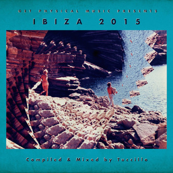Various Artists - Get Physical Music Presents: Ibiza 2015 - Mixed & Compiled by Tuccillo