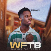 FRANKY - Wftb Working For The Bag